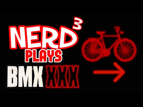 Nerd³ Plays... BMX XXX - Too Hot For Twitch