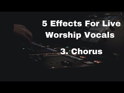 5 Effects For Live Worship Vocals 3. Chorus