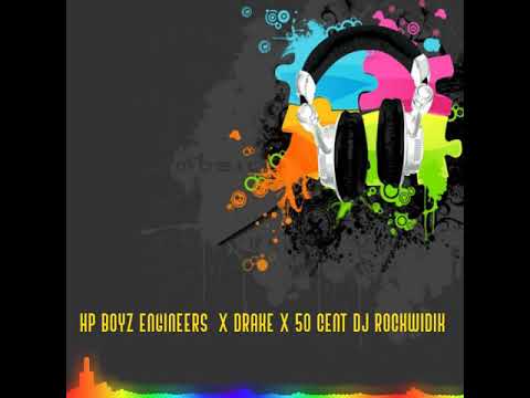 HP BOYZ ENGINEERS X DRAKE X 50 CENT DJ ROCKWIDIK (REMIX)