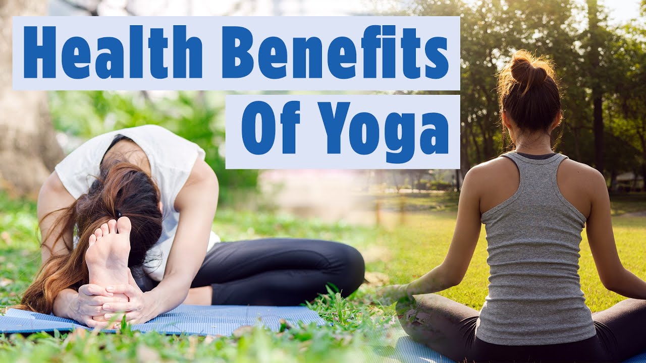 Health Benefits Of  Yoga & Why You Should Do It