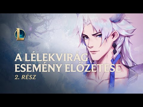 2020-as Lélekvirág: 2. rész | Hivatalos eseményelőzetes – League of Legends