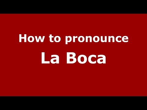 How to pronounce La Boca
