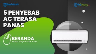 Sering Tak Diperhatikan, Ternyata Ini 5 Penyebab AC jadi Tak Dingin Lagi & Bikin Boros Listrik