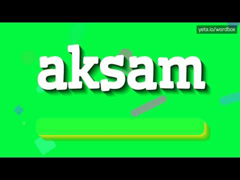AKSAM - HOW TO PRONOUNCE IT!?