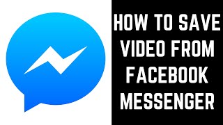 How to Save Video from Facebook Messenger