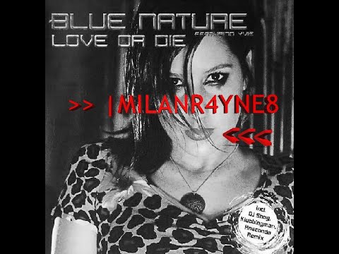 Blue Nature - Love Or Die (Anaconda Remix)