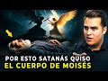 Por Qué Quiso El Diablo EL CUERPO DE MOISÉS La Respuesta Te Impactará
