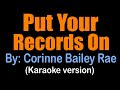 PUT YOUR RECORDS ON - Corinne Bailey Rae (karaoke version)