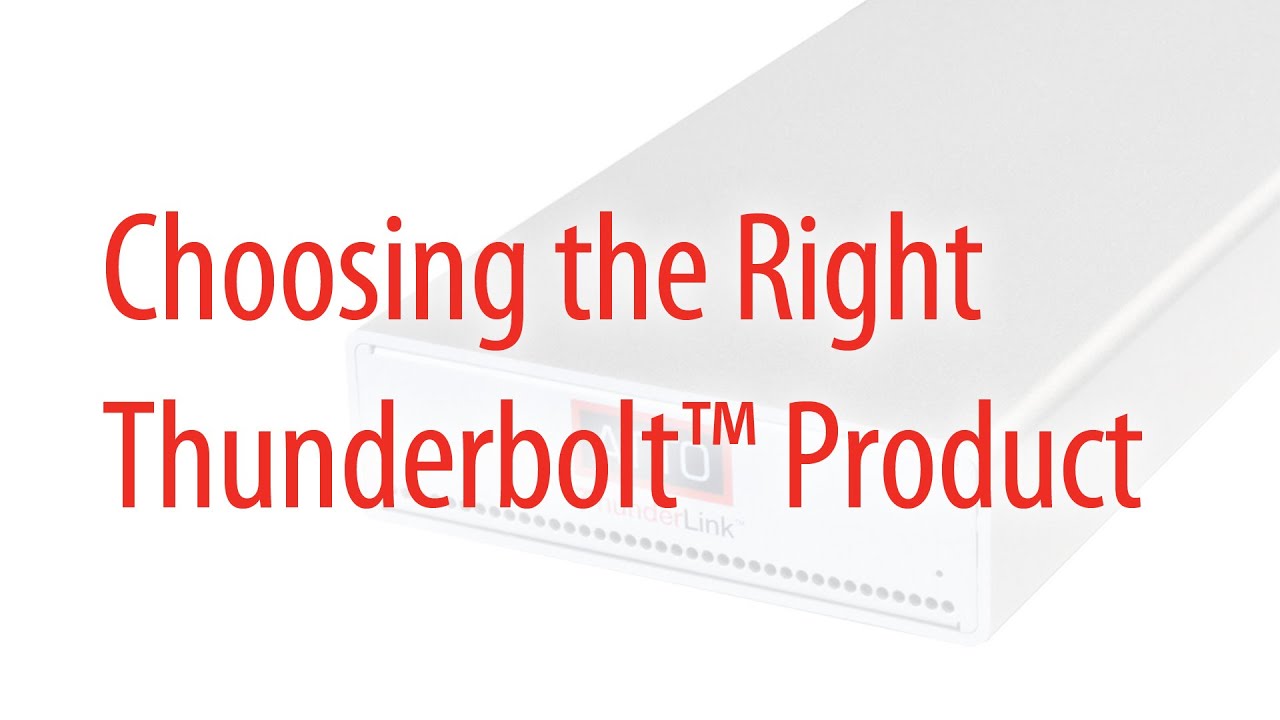 Choosing the Right Thunderbolt Product