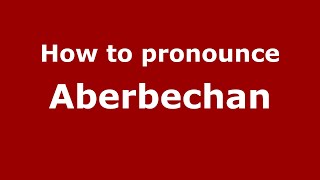 How to pronounce Aberbechan