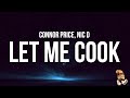 Connor Price Nic D LET ME COOK Lyrics