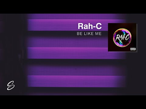 Rah-C - Be Like Me