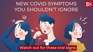 New Covid symptoms you shouldn&#39;t ignore: Watch out for these oral signs