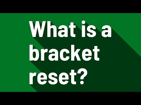 What is a bracket reset?