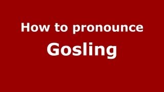 How to pronounce Gosling