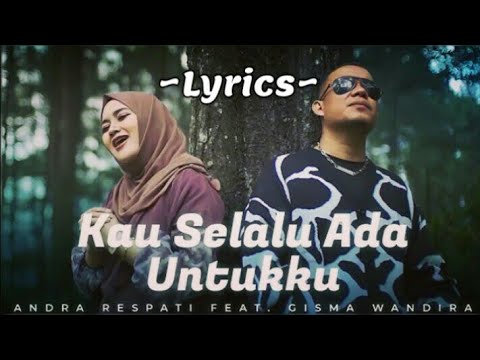 Andra Respati ft Gisma Wandira~Kau Selalu Ada Untukku{Lirik}