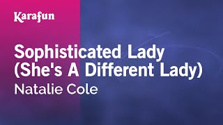 Karaoke Sophisticated Lady (She's A Different Lady) - Natalie Cole *