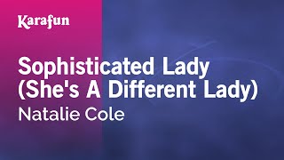 Karaoke Sophisticated Lady (She&#39;s A Different Lady) - Natalie Cole *