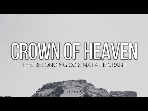 CROWN OF HEAVEN - THE BELONGING CO & NATALIE GRANT | LIVE //(Lyrics)//