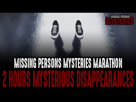 2 HOURS of Mysterious Disappearances | Missing Persons Mysteries Marathon