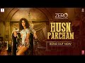 ZERO Husn Parcham Video Song Shah Rukh Khan Katrina Kaif Anushka Sharma Ajay Atul T Series