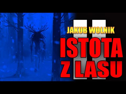 Istota z lasu 2 - Creepypasta [LEKTOR PL]