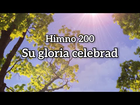 Himno 200 Su gloria celebrad