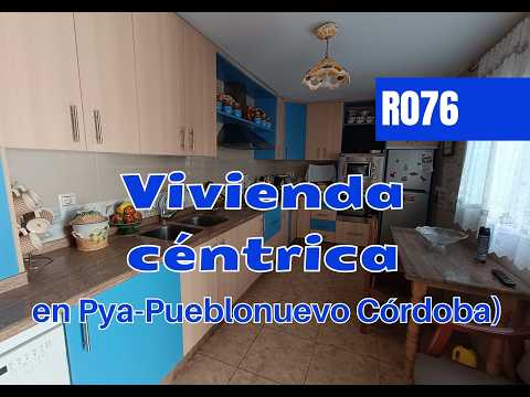 r076 | Vivienda céntrica en Pya - Pueblonuevo ( Córdoba )