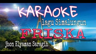 Download lagu FRISKA Lagu batak Simalungun JHON ELYAMAN SARAGIH... mp3