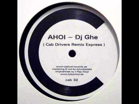 DJ Ghe --  Ahoi (Cab Drivers Remix Express)