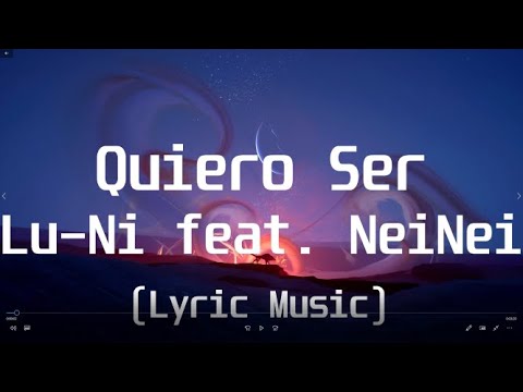 Lu-Ni feat  NeiNei - Quiero Ser(Lyric Video)
