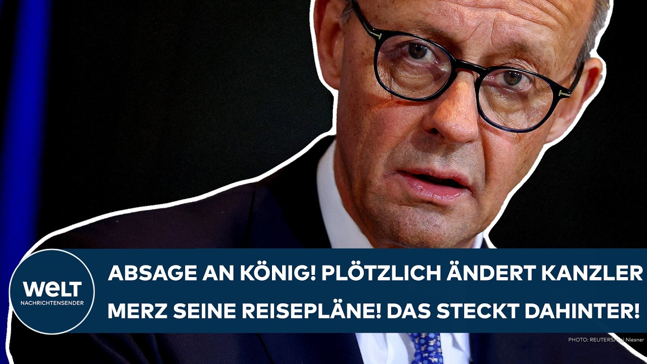 DEUTSCHLAND: Absage an König! Plötzlich ändert Kanzler Merz seine Reisepläne! Das steckt dahinter!