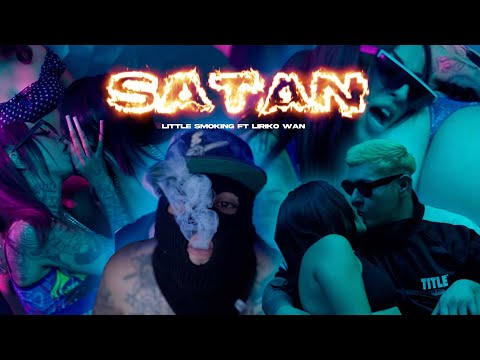 Little Smoking / SATAN ft @LirikoWan  (video oficial)
