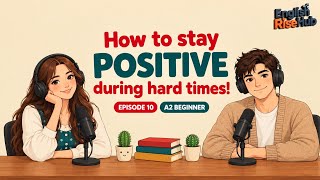 Stay Positive During Hard Times | Easy English Podcast Conversation in Daily Life | Learn English