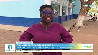 Ibrahim Mahama Donates $15K for Hadeya's Life-Saving Brain Surgery | Channel One TV Gets Results