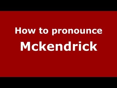 How to Pronounce Mckendrick - PronounceNames.com
