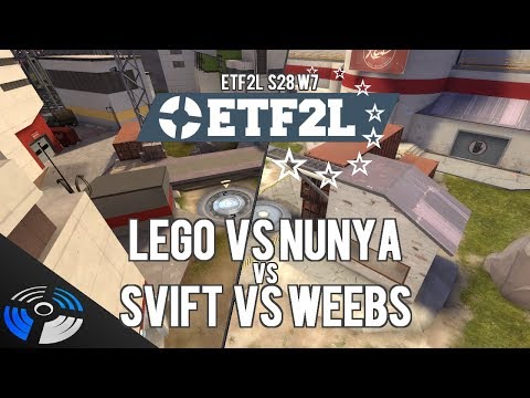 ETF2L S28 W7: LEGO vs nunya + SVIFT vs Weebtunnel Tactics - Pro Team Fortress 2