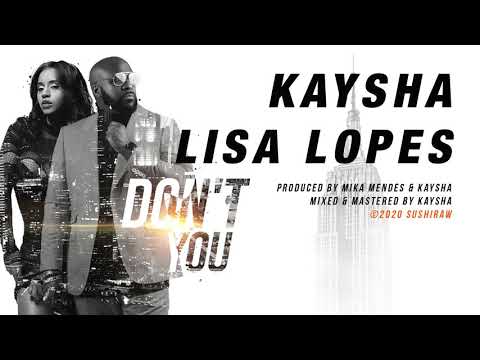 Kaysha x Lisa Lopes - Don't you