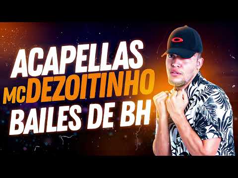 PACK DE ACAPELLAS dos BAILES DE BH - MC DEZOITINHO