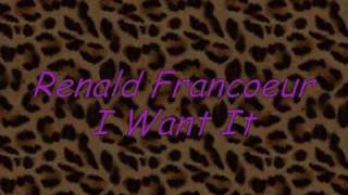 Renald Francoeur - I Want It