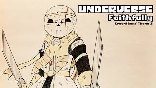 Underverse OST - Faithfully [Dream!Sans&#39; Theme 2]