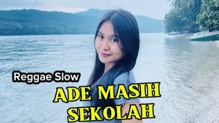 Download lagu REGGAE SLOW || KAKA ADE MASIH SEKOLAH || LAGU TIMUR mp3