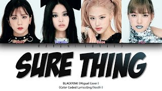 {VOSTFR/ENG} BLACKPINK (블랙핑크) - &quot;SURE THING&quot; (Miguel Cover) (Color Coded Lyrics Français/English/가사)