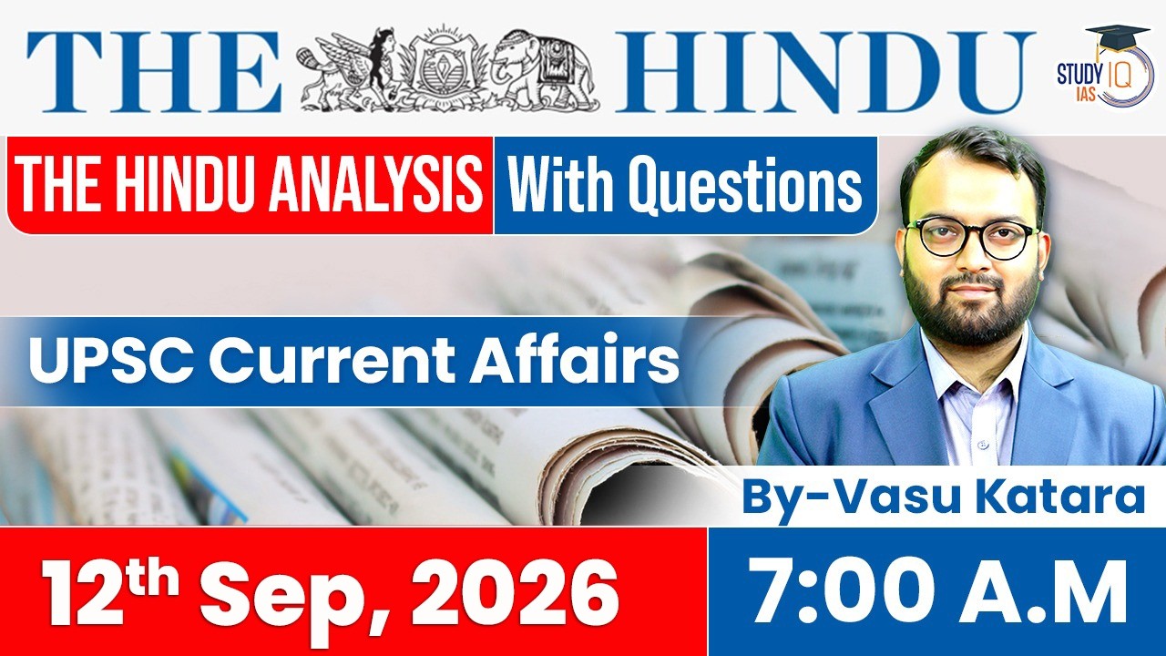 The Hindu newspaper Analysis | 12 September 2026 | UPSC Current Affairs | PIB & Editorial | StudyIQ
