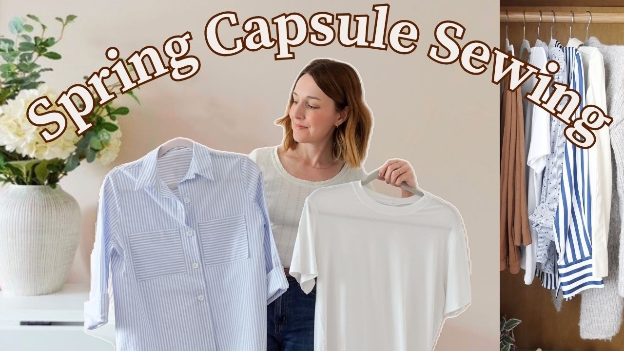 Spring Capsule Wardrobe Sewing | 5 Pieces 10 Outfits