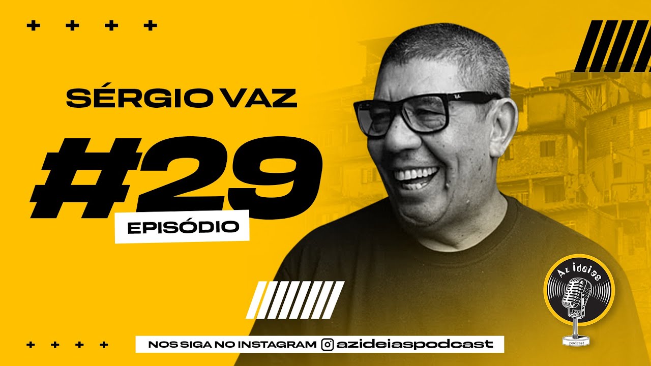 SÉRGIO VAZ - Az Ideias Podcast #29