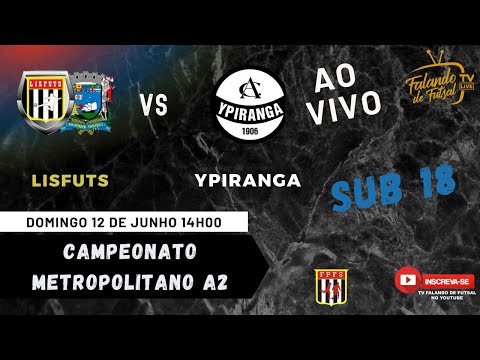 LISFUTS X YPIRANGA SUB 18 (METROPOLITANO A2 ) – TV FALANDO DE FUTSAL