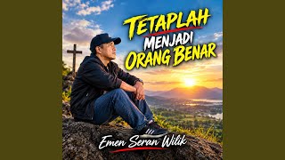 Download lagu TETAPLAH MENJADI ORANG BENAR mp3