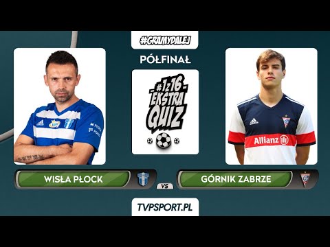 #1z16: Wisła Płock (C. Stefańczyk) – Górnik Zabrze (D. Pawłowski ) | 1/2 finału