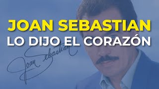 Joan Sebastian - Lo Dijo el Corazón (Audio Oficial)